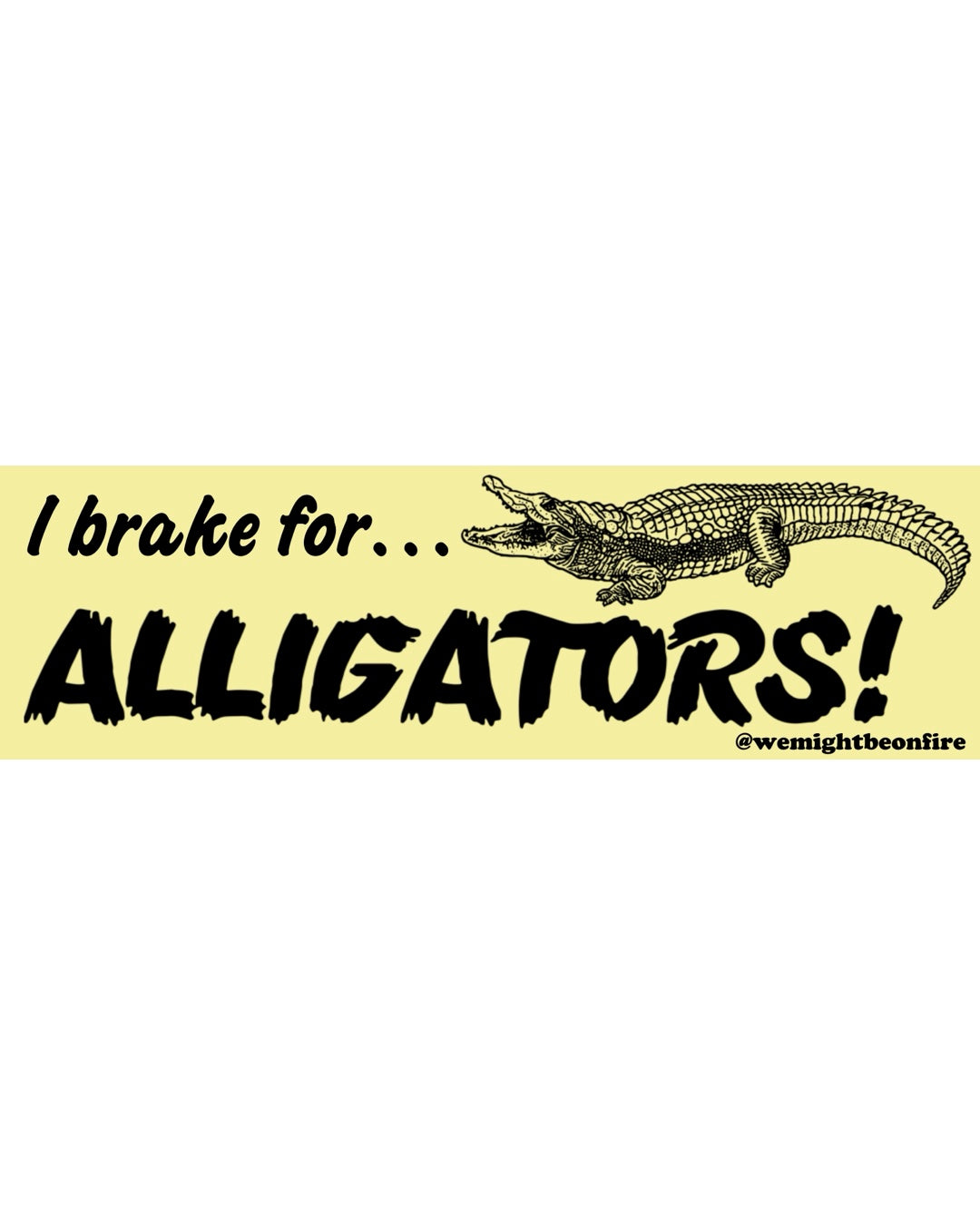 I Brake for Alligators Sticker