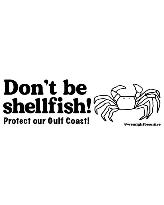 Don’t be Shellfish! Bumper Sticker